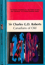 Canadians of Old (Philippe Aubert De Gaspe(Trans. C.G.D. Roberts))