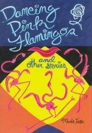 Dancing Pink Flamingos and Other Stories (Maria Testa)