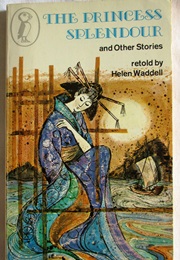 The Princess Splendour and Other Stories (Helen Waddell)