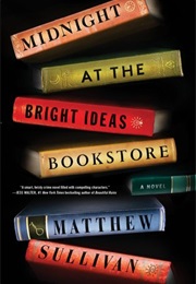 Midnight at the Bright Ideas Bookstore (Matthew J.Sullivan)