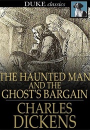 The Haunted Man and the Ghost&#39;s Bargain (Charles Dickens)