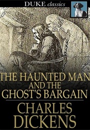 The Haunted Man and the Ghost's Bargain (Charles Dickens)