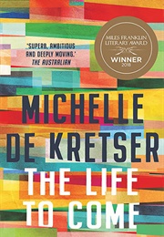 The Life to Come (Michelle De Kretser)