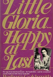 Little Gloria...Happy at Last (Barbara Goldsmith)