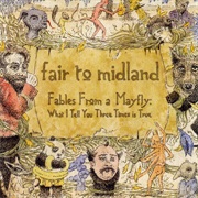 Fables From a Mayfly: What I Tell You Three Times Is True (Fair to Midland, 2007)