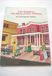 City Neighbor:The Story of Jane Addams (Clara Ingram Judson)