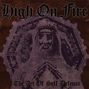 High on Fire - The Art of Self Defense