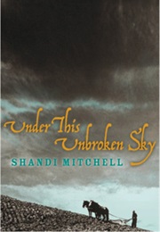 Under This Unbroken Sky (Shandi Mitchell)