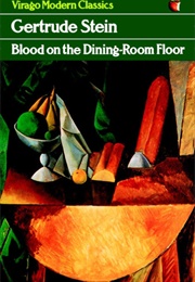 Blood on the Dining Room Floor (Gertrude Stein)