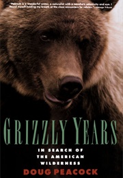 Grizzly Years (Doug Peacock)