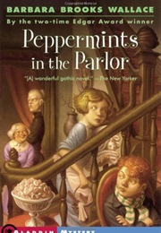 Peppermints in the Parlor (Barbara Brooks Wallace)