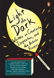 Light the Dark: Writers on Creativity, Inspiration, and the Artistic Process (Joe Fassler)