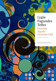 Durante Aquele Estranho Chá (Lygia Fagundes Telles)