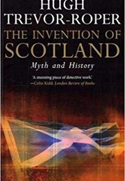 The Invention of Scotland: Myth and History (Hugh Trevor-Roper)