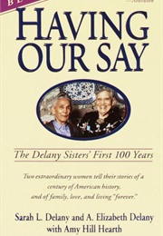 Having Our Say (Sarah & Anne Delany)