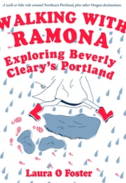 Walking With Ramona: Exploring Beverly Cleary&#39;s Portland (Laura O. Foster)