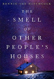 The Smell of Other People's Houses (Bonnie Sue Hitchcock (Alaska))