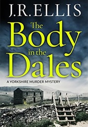 The Body in the Dales (Yorkshire Murder Mysteries #1) (J.R. Ellis)