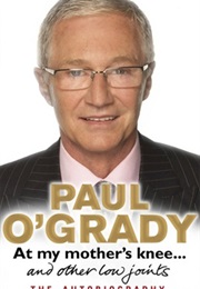 At My Mother&#39;s Knee (Paul O&#39;grady)