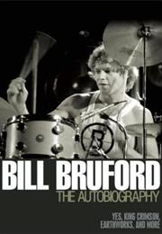 Bill Bruford: The Autobiography by Bill Bruford