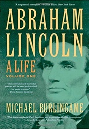 Abraham Lincoln: A Life (Michael Burlingame)