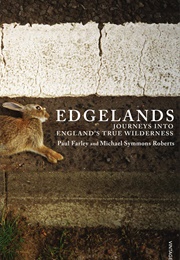 Edgelands: Journeys Into England's True Wilderness (Paul Farley)