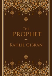 The Prophet (Kahlil Gibran)