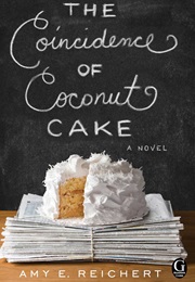 The Coincidence of Coconut Cake (Amy E Reichert)