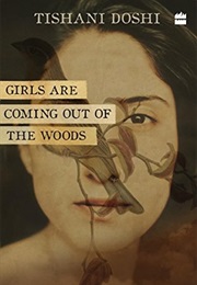 Girls Are Coming Out of the Woods (Tishani Doshi)