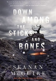 Down Among the Sticks and Bones (Seanan McGuire)