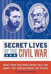 Secret Lives of the Civil War (Cormac O'Brien)