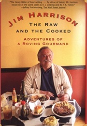 The Raw and the Cooked (Jim Harrison)