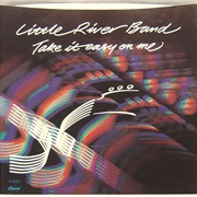 Take It Easy on Me - Little River Band