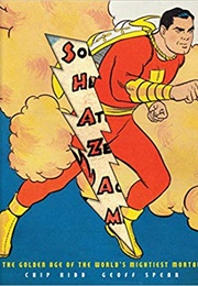 Shazam!: The Golden Age of the World's Mightiest Mortal (Chip Kidd, Geoff Spear)