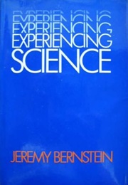 Experiencing Science (Jeremy Bernstein)