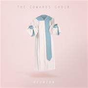 The Cowards Choir - Reunion