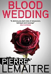 Blood Wedding (Pierre Lemaitre)