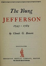 The Young Jefferson, 1743-1789 (Claude Bowers)