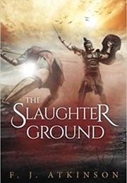 The Slaughter Ground (F J Atkinson)
