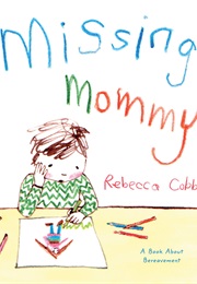 Missing Mummy: A Book About Bereavement (Rebecca Cobb)