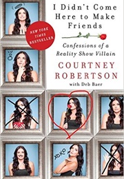 I Didn't Come Here to Make Friends (Courtney Robertson)