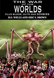 The War of the Worlds: H.G. Wells's Classic Plus Blood, Guts and Zombies (Eric S. Brown, H.G. Wells)