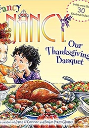 Fancy Nancy: Our Thanksgiving Banquet (Jane O&#39;Connor)