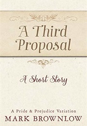 A Third Proposal: A Short Story (Mark Brownlow)