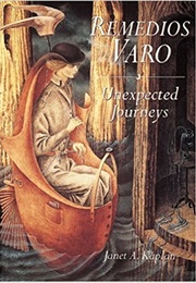 Remedios Varo: Unexpected Journeys (Janet a Kaplan)