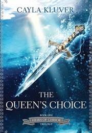 The Queen's Choice (Cayla Kluver)