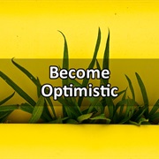 Become Optimistic