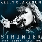 Stronger (What Doesn&#39;t Kill You) - Kelly Clarkson