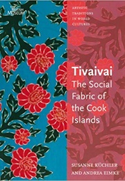 Tivaivai: The Social Fabric of the Cook Islands (Susanne Küchler)