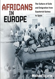 Africans in Europe: The Culture of Exile and Emigration From Equatorial Guinea to Spain (Michael Ugarte)